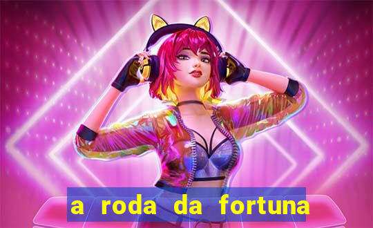 a roda da fortuna o que ele sente por mim